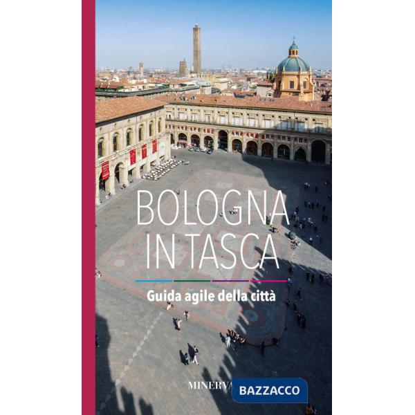 Bologna in tasca. Guida agile della città