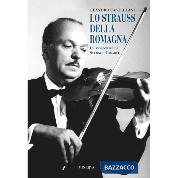 Strauss della romagna (le avventure di Secondo Casadei) (Lo)
