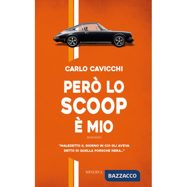 Però lo scoop è mio