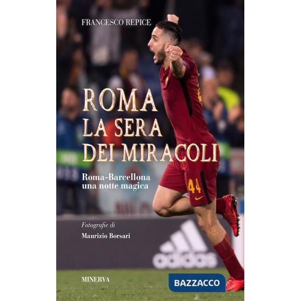 Roma. La sera dei miracoli. Roma-Barcellona una notte magica