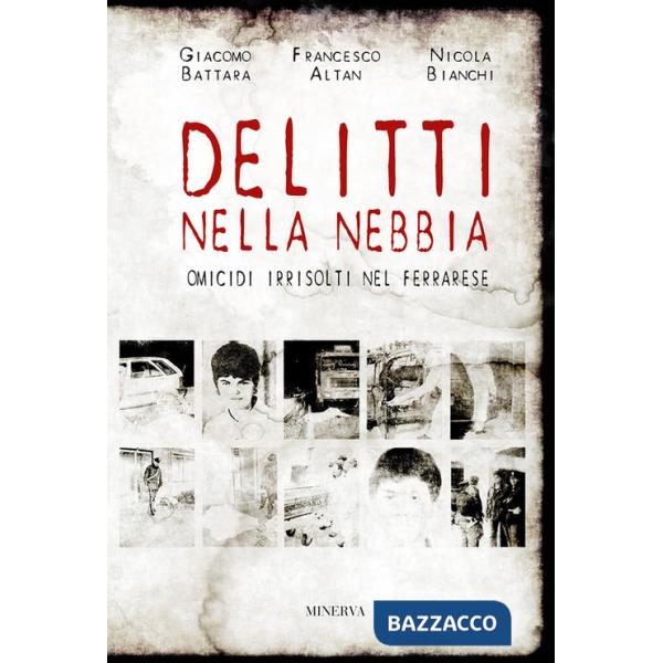 Delitti nella nebbia. Omicidi irrisolti nel ferrarese