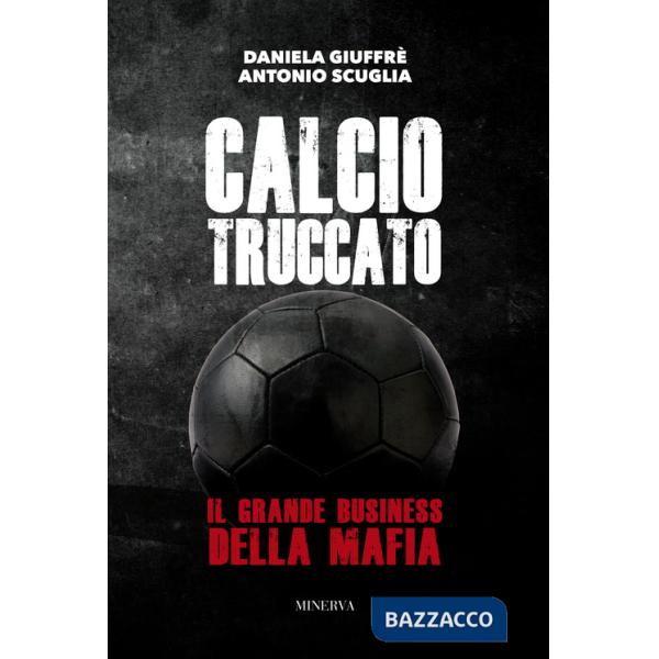 Calcio truccato. Il grande business della mafia