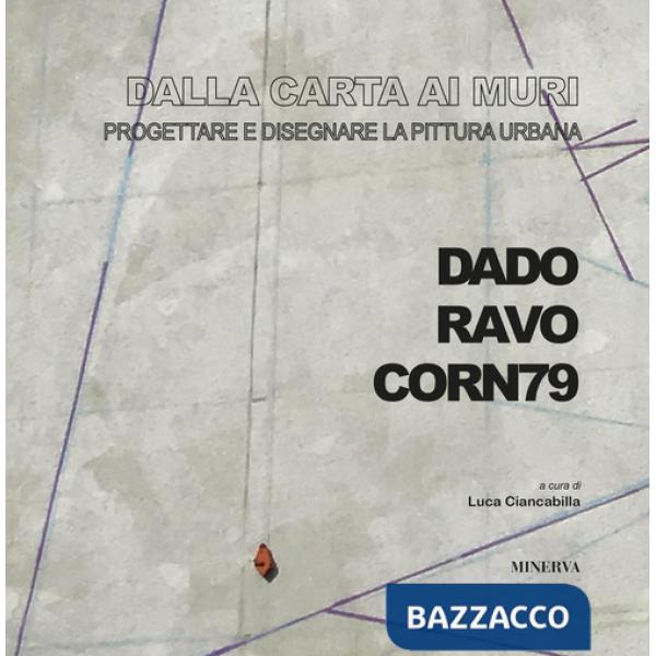 Dalla carta ai muri. Progettare e disegnare la pittura urbana