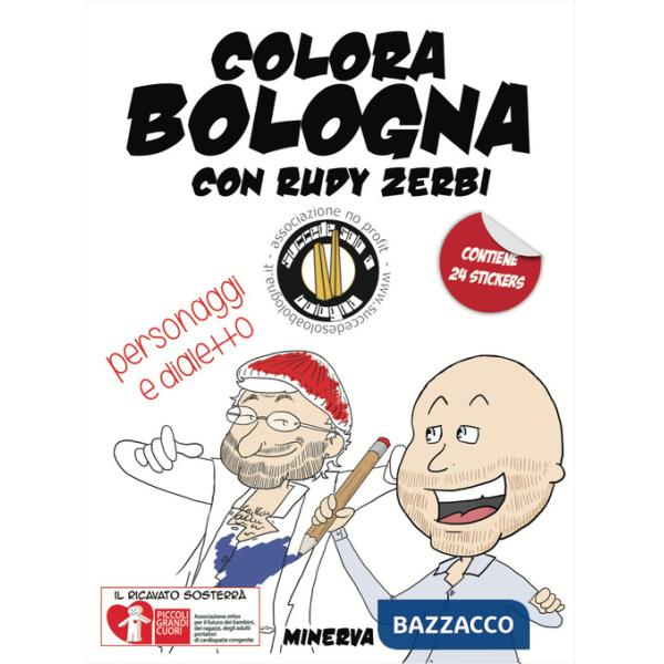 Colora Bologna con Rudy Zerbi. Personaggi e dialetto. Con adesivi. Ediz. a colori