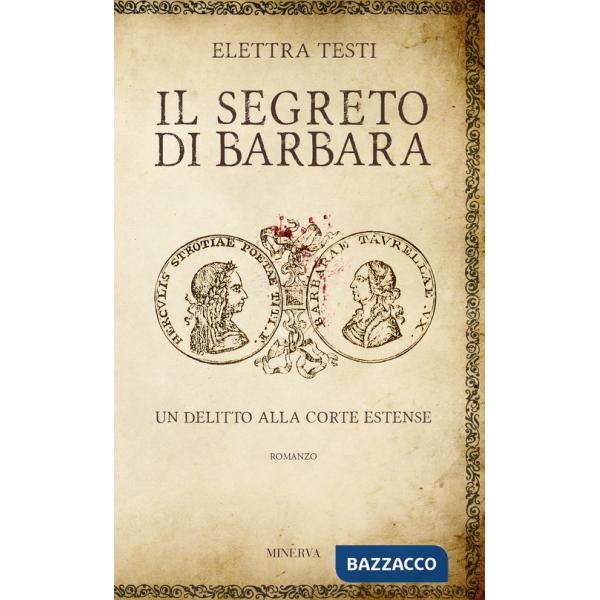 Segreto di Barbara. Un delitto alla corte estense (Il)
