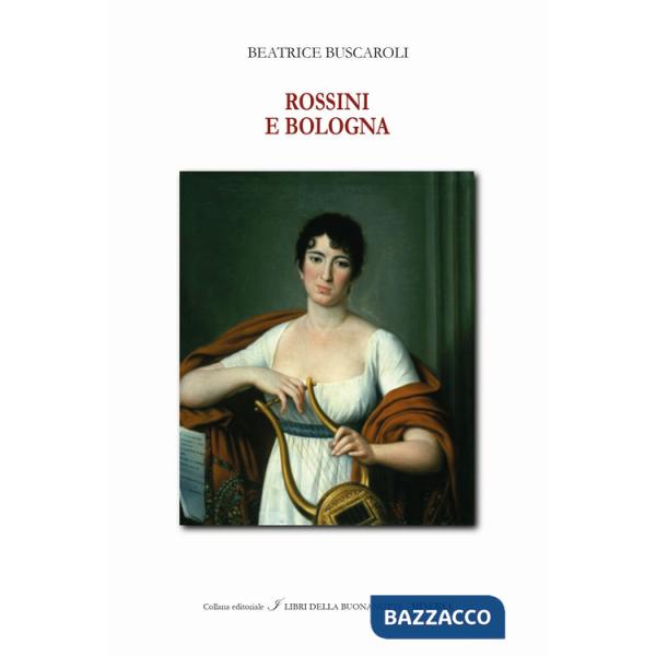 Rossini e Bologna. Ediz. italiana e inglese