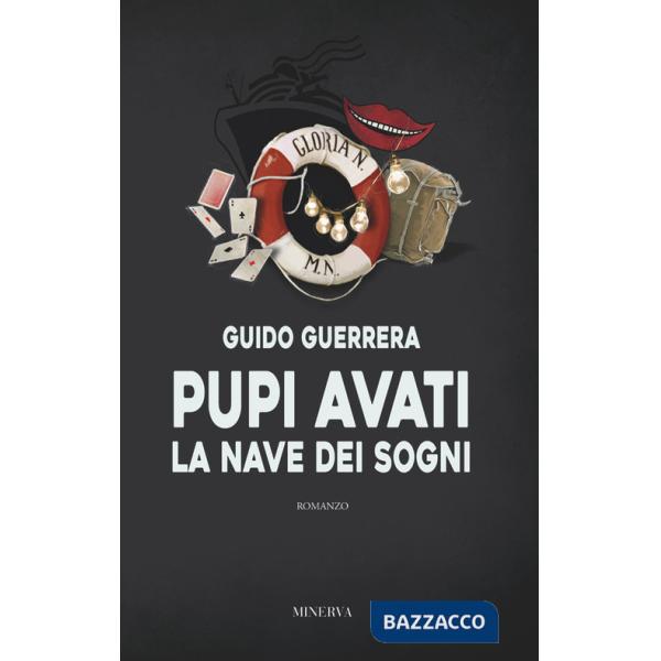 Pupi Avati. La nave dei sogni. Nuova ediz.