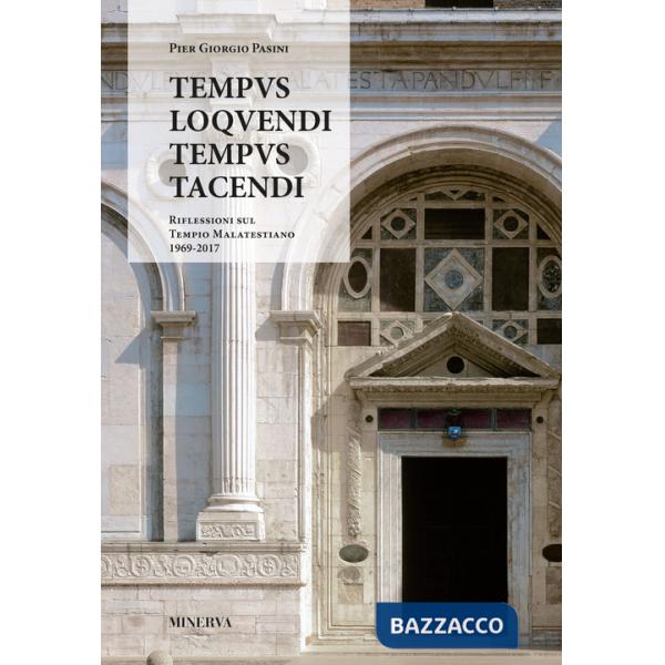 Tempus loquendi, tempus tacendi. Riflessioni sul Tempio Malatestiano (1969-2017)