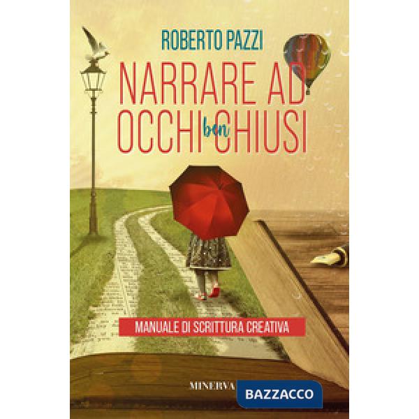 Narrare ad occhi ben chiusi. Manuale di scrittura creativa