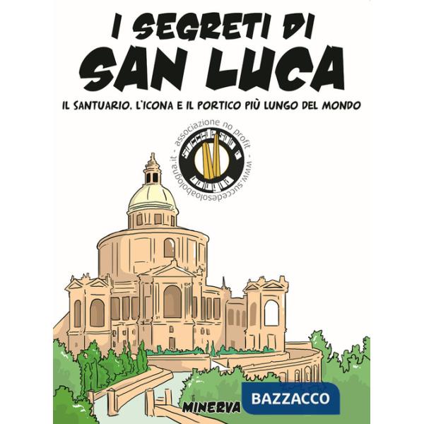 Leggenda, la storia e i «segreti» della madonna di San Luca (La)