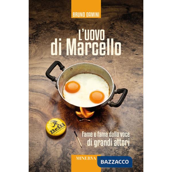 Uovo di Marcello. Fame e fama dalla voce di grandi attori. Con Contenuto digitale per accesso online (L')