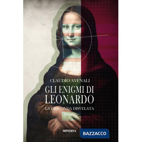 Enigmi di Leonardo. La Gioconda disvelata (Gli)