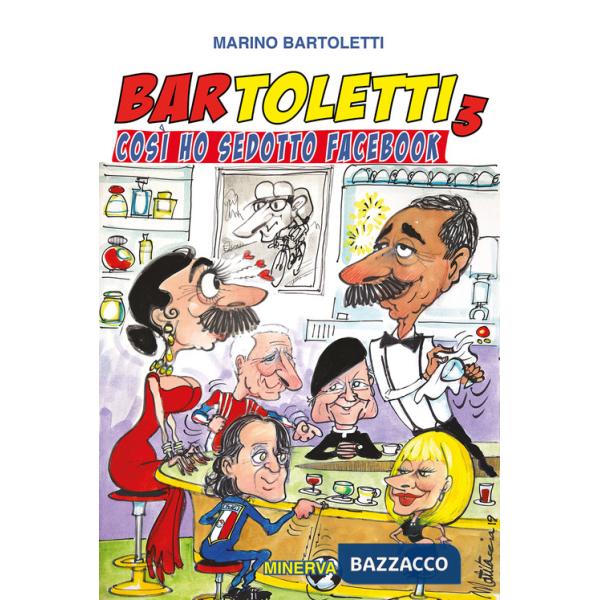 Bar Toletti 3. Così ho sedotto Facebook