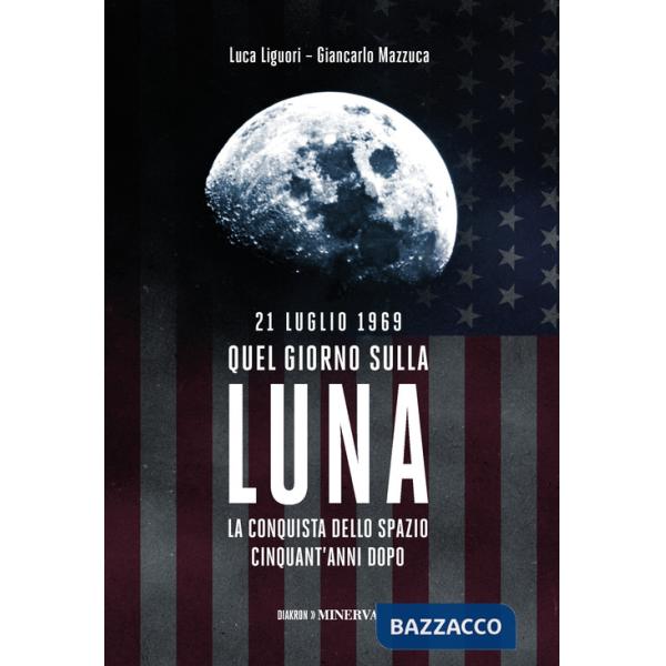 21 luglio 1969. Quel giorno sulla Luna