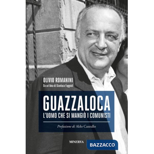 Guazzaloca. L'uomo che si mangiò i comunisti