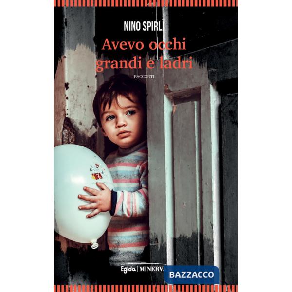 Avevo occhi grandi e ladri