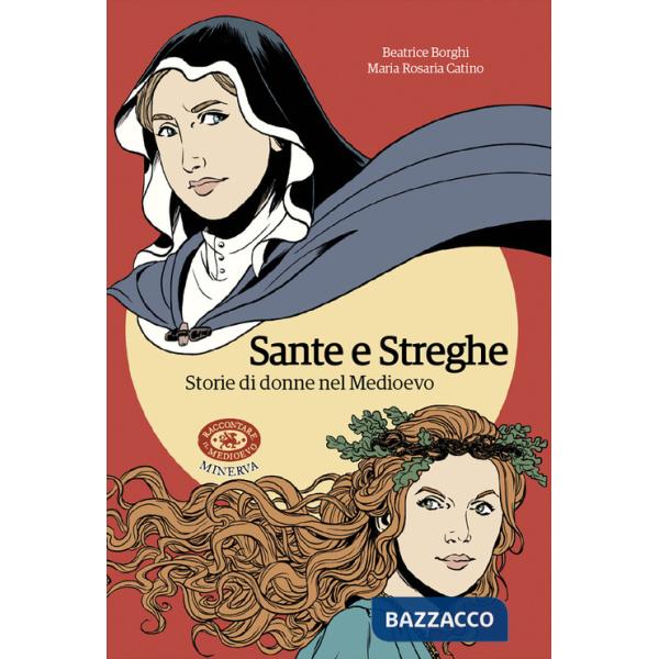 Sante e streghe. Storie di donne nel Medioevo
