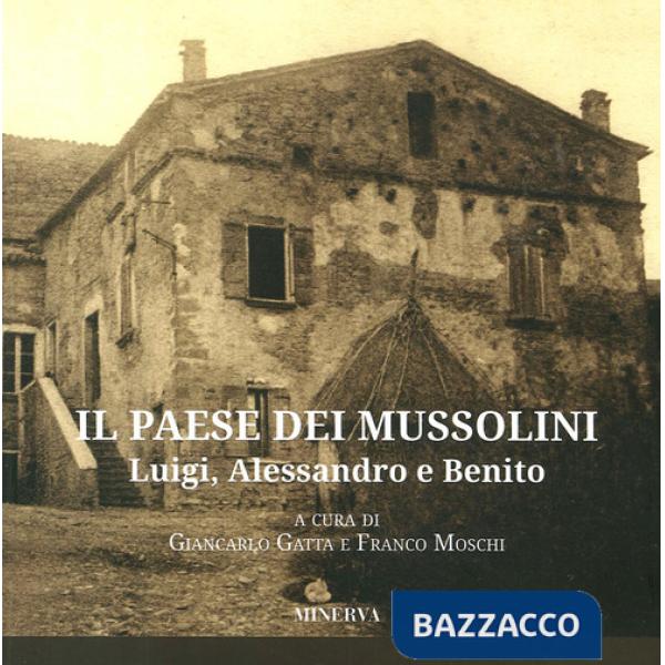 Paese dei Mussolini. Luigi, Alessandro e Benito (Il)