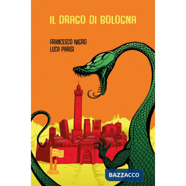 Drago di Bologna e altre meraviglie di Ulisse Aldrovandi (Il)