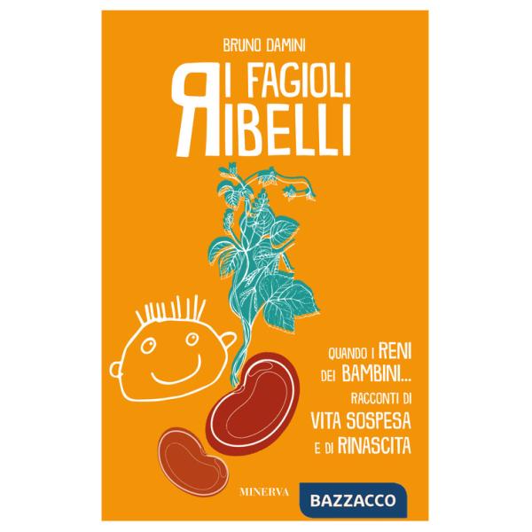 Fagioli ribelli. Quando i reni dei bambini... Racconti di vita sospesa e di rinascita (I)