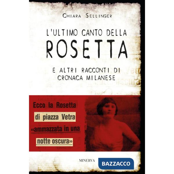 Ultimo canto della Rosetta e altri racconti di cronaca milanese (L')