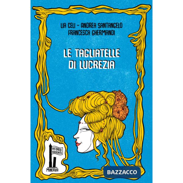 Tagliatelle di Lucrezia (Le)
