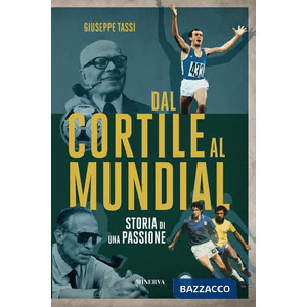 Dal cortile al Mundial. Storia di una passione