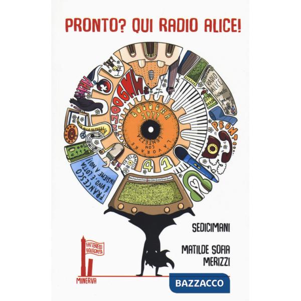 Pronto? Qui Radio Alice!