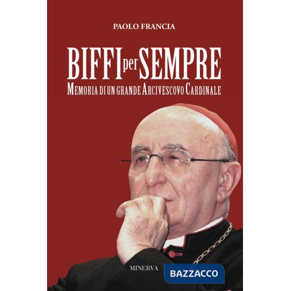 Biffi per sempre. Memoria di un grande arcivescovo cardinale