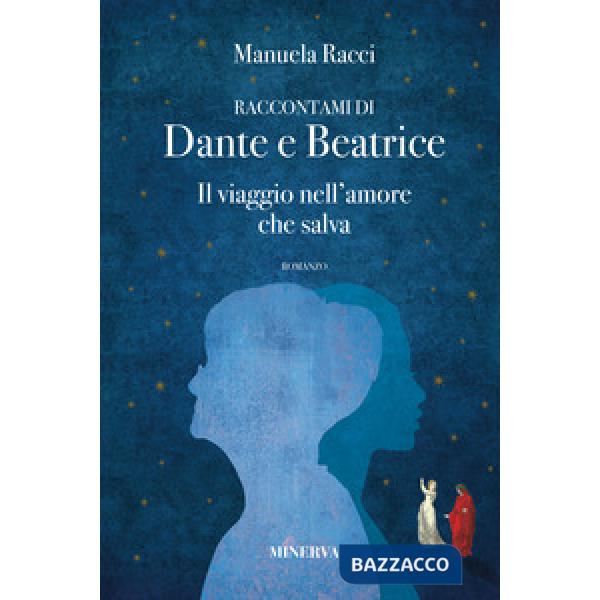 Raccontami di Dante e Beatrice. Il viaggio nell'amore che salva
