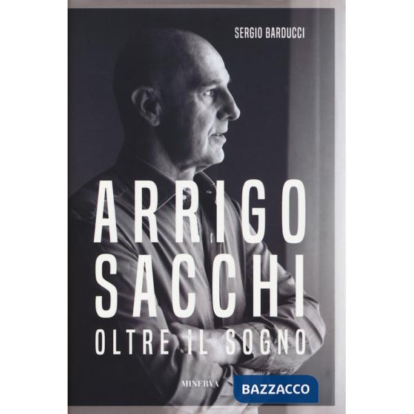 Arrigo Sacchi. Oltre il sogno