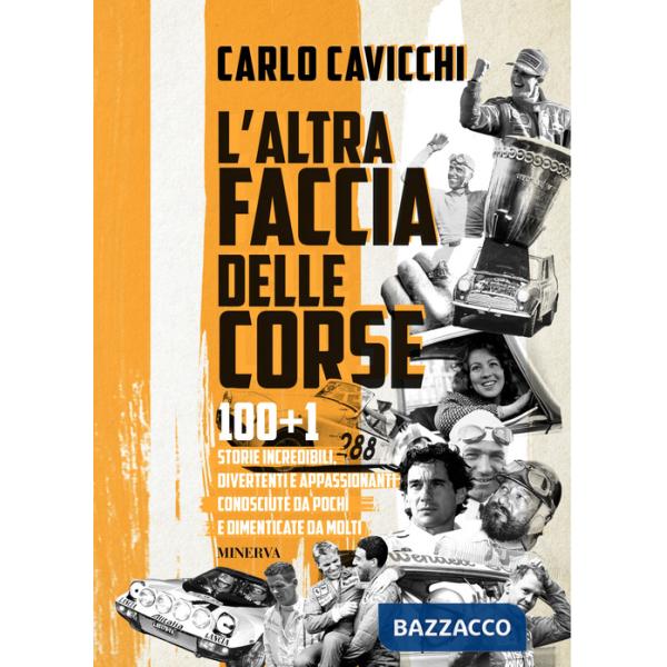 Altra faccia delle corse. 100+1 storie incredibili, divertenti e appassionanti conosciute da pochi e dimenticate da molti (L')