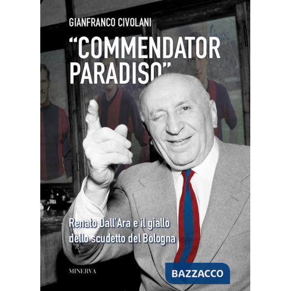 «Commendator Paradiso». Renato Dall'Ara e il giallo dello scudetto del Bologna
