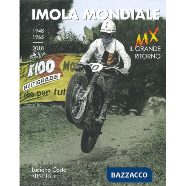 Imola mondiale. MX. Il grande ritorno (1948-1965-2018). Ediz. italiana e inglese