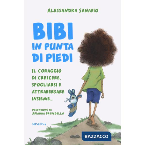 Bibi in punta di piedi. Il coraggio di crescere, spogliarsi e attraversare insieme...