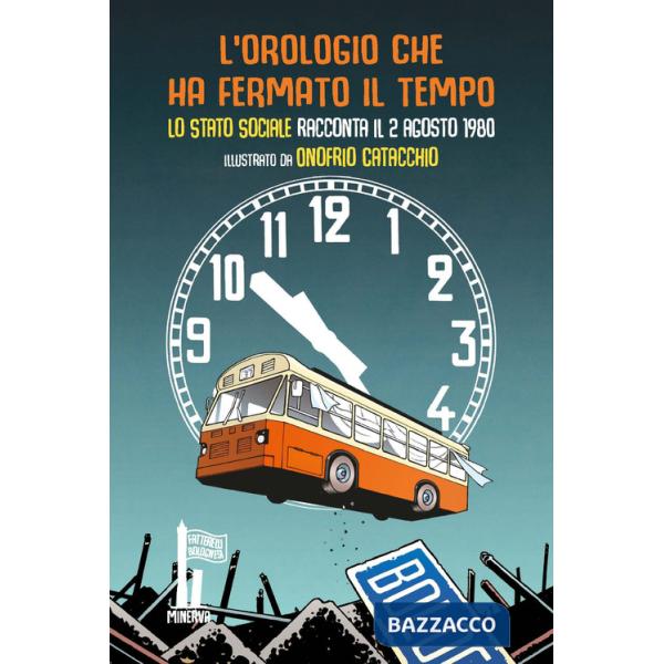 Orologio che ha fermato il tempo. Lo Stato Sociale racconta il 2 agosto 1980 (L')
