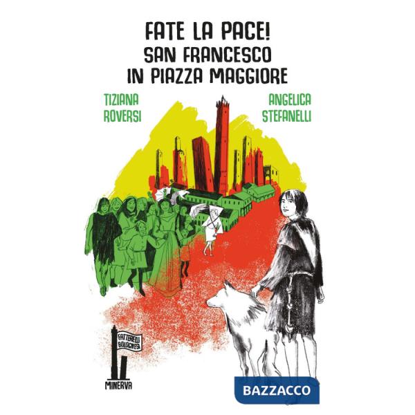 Fate la pace! San Francesco in Piazza Maggiore