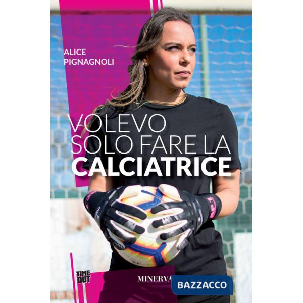 Volevo solo fare la calciatrice