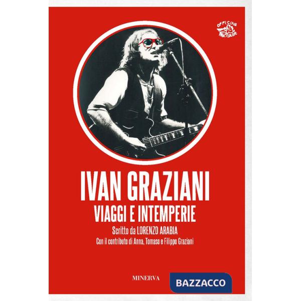 Ivan Graziani. Viaggi e intemperie
