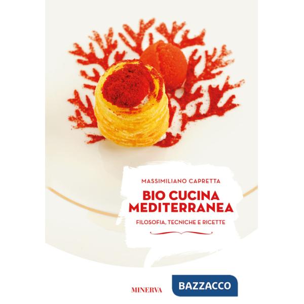 Bio cucina mediterranea. Filosofia, tecniche e ricette. Ediz. illustrata