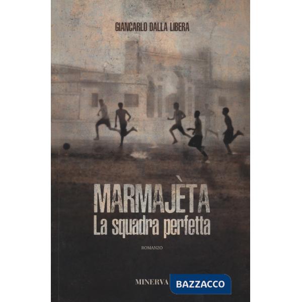 Marmajèta. La squadra perfetta