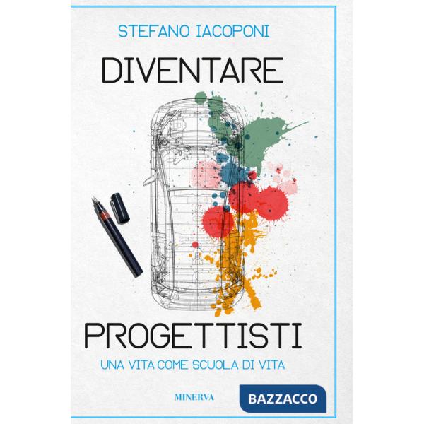 Diventare progettisti. Una vita come scuola di vita