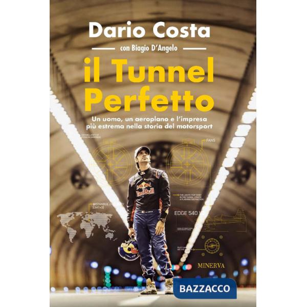 Tunnel perfetto. Un uomo, un aeroplano e l'impresa più estrema nella storia del motorsport (Il)