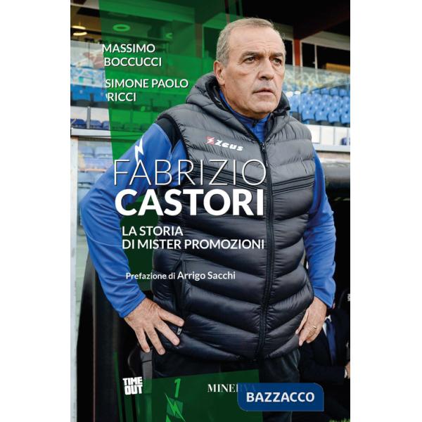 Fabrizio Castori. La storia di Mister Promozioni