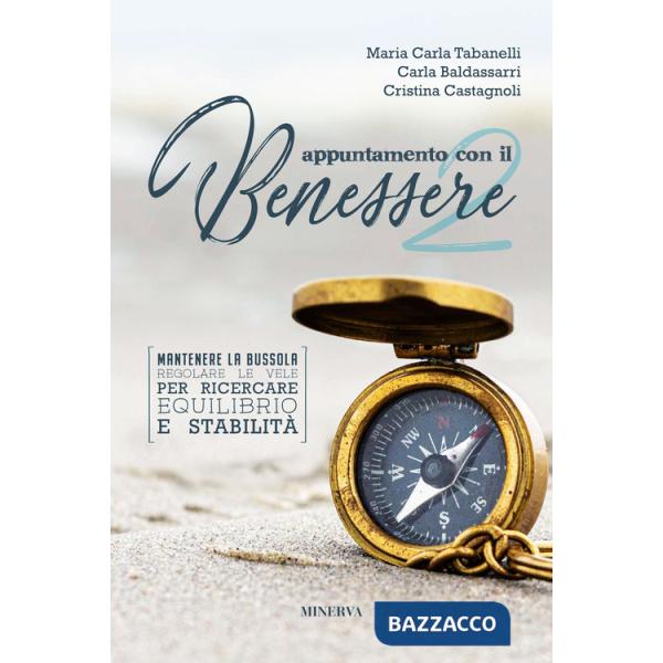 Appuntamento con il benessere. Mantenere la bussola, regolare le vele per ricercare equilibrio e stabilità. Vol. 2