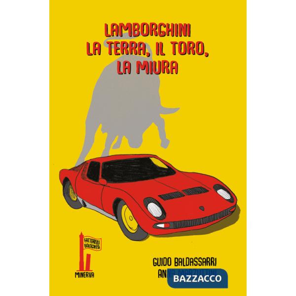 Lamborghini. La terra, il toro, la Miura