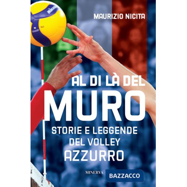 Al di là del muro. Storie e leggende del volley azzurro