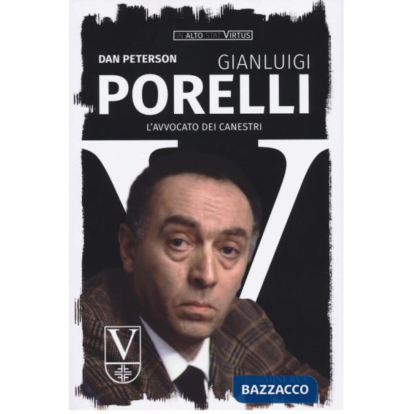 Gianluigi Porelli. L'avvocato dei canestri