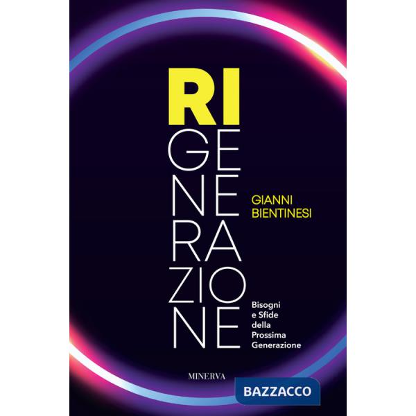 Ri-Generazione. Bisogni e sfide della prossima generazione