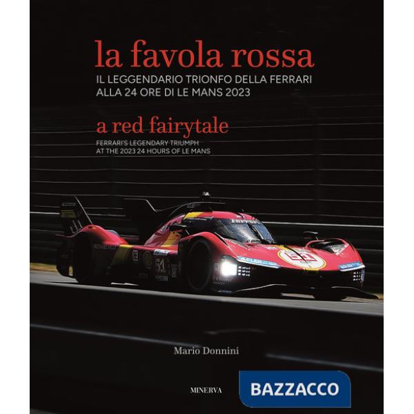 Favola rossa. Il leggendario trionfo della Ferrari alla 24 ore di Le Mans 2023. Ediz. italiana e inglese (La)